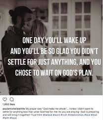 You Are The One You Ve Been Waiting For Quote I Seriously Feel Like The Man I Am With Today Is The Man Of My Dreams The One I Ve Been Waiting For Words Quotes Inspirational Quotes