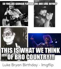 25 Best Memes About Luke Bryan Birthday Luke Bryan Birthday Memes