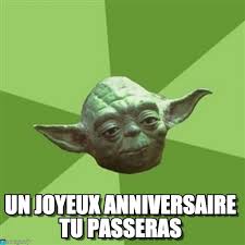 — comptes tes années sans pression et vie ta vie à ta façon. Texte Anniversaire Facon Yoda Torie
