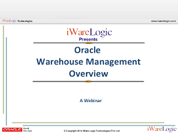 This r12 oracle warehouse management fundamentals training teaches you how to set up and use oracle warehouse management. Webinar Oracle R12 Warehouse Management System Wms Overview