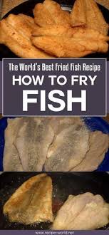 The World S Best Fried Fish Recipe How To Fry Fish Best Fried Fish Recipe Fried Fish Recipes Catfish Recipes