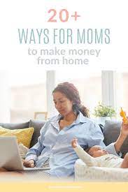20 Stay At Home Mom Jobs That Pay Well Mom Jobs Make Money From Home Making Extra Cash