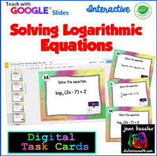 Solving Logarithmic Equations With Google Slides Plus Hw Paperless And No Prep Plus Printable Version Just In Case Solving Equations Digital Task Cards