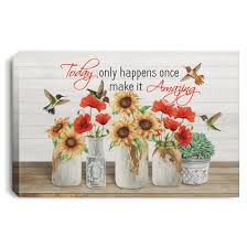 Farmhouse Sign Ideas Today Only Happens Once Make It Amazing Canvas Cubebik