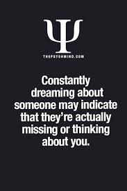 Constantly Dreaming About Someone May Indicate That They Re Actually Missing Or Thinking About You Psychology Fun Facts Psycho Facts Psychology Quotes