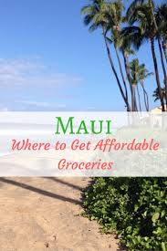 Get Your Maui Groceries Without Buying Bulk At Costco Vacatia Family Vacation Guide Maui Vacation Trip To Maui Maui Hawaii Vacation