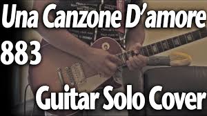 Che faccia uscire il calore. 883 Una Canzone D Amore Guitar Solo Cover Youtube
