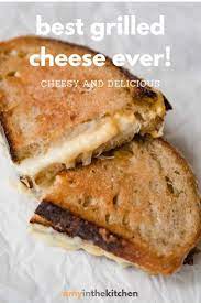 How To Make The Perfect Grilled Cheese Sandwich Recipe Fancy Grilled Cheese Recipes Fancy Grilled Cheese Sandwiches