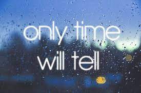 To say i don't have time is to say i don't want to. Quotes About Time Will Tell 63 Quotes