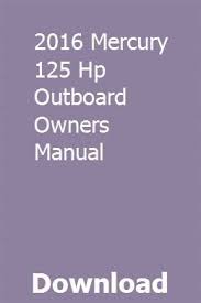 2016 Mercury 125 Hp Outboard Owners Manual Repair Manuals Owners Manuals Outboard