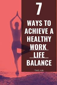7 Ways To Achieve A Healthy Work Life Balance Benefits Definition Jobs Quotes In 2020 Work Life Balance Life Balance Working Life