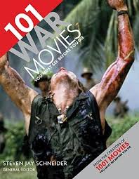 101 War Movies You Must See Before You Die By Steven Jay Schneider