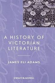 A History of Victorian Literature by James Eli Adams