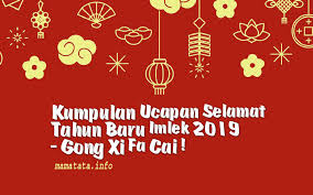 Ada juga ucapan tahun baru penuh semangat, penuh harapan, dan. Kumpulan Ucapan Selamat Tahun Baru Imlek 2019 Gong Xi Fa Cai Mamatata Info