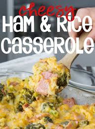 Cheesy Leftover Ham And Rice Casserole Recipe Ham And Rice Casserole Recipes Ham Recipes