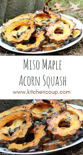 Miso Maple Acorn Squash Kitchen Coup Recipe In 2020 Acorn Squash Recipe For Roasted Acorn Squash Acorn Squash Recipes