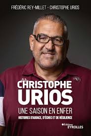 Christophe Urios, une saison en enfer: Histoires d'audace, d'échec et de  résilience : Urios, Christophe, Rey-Millet, Frédéric, Magrez, Bernard:  Amazon.de: Books