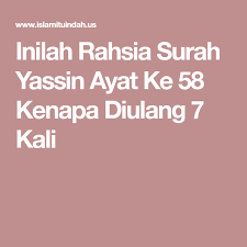 Inilah Rahsia Surah Yassin Ayat Ke 58 Kenapa Diulang 7 Kali Kekuatan Doa Kutipan Agama Doa