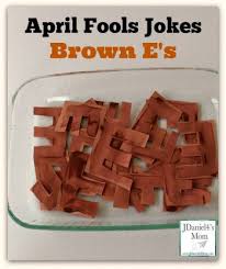 April Fools Jokes For Kids Brown E S April Fools Pranks April Fools Joke Funny April Fools Pranks