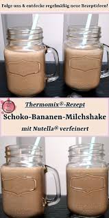 Chocolate Banana Milkshake Refined With Nutella Thermomix Recipe Getranke Food Fun And Chocolate Banana Milkshake Banana Milkshake Chocolate Banana
