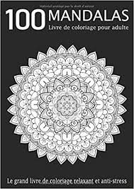 See all formats and editions hide other formats and editions. 100 Mandalas Le Grand Livre De Coloriage Relaxant Et Anti Stress Livre De Coloriage Pour Adultes Collection De 100 Differents Modeles De Mandala Adulte Format Xxl Amazon De Zen M Z Fremdsprachige Bucher