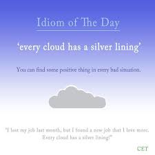 Every Bad Situation Has Some Good Aspect To It This Proverb Is Usually Said As An Encouragement To A Person Wh Expresiones En Ingles Idioma Ingles Expresiones