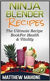 15 top weight loss smoothie recipes for nutribullet blenders. Ninja Blender Recipes The Ultimate Recipe Book For Health Vitality Ninja Blender Recipes Ninja Recipe Book Ninja Recipes Smoothie Recipes For Weight Loss Cleanse Diet Detox Smoothies Kindle Edition By