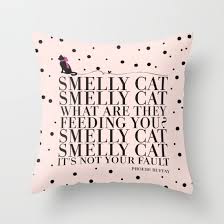 Smelly Cat Smelly Cat What Are They Feeding You Smelly Cat Smelly Cat It S Not Your Fault Smelly Cat Phoebe Cat Throw Pillow Throw Pillows Smelly Cat