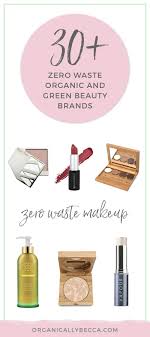 40 Brands With Zero Waste Sustainable Packaging Organically Becca Eco Friendly Makeup Biodegradable Products Green Beauty Makeup