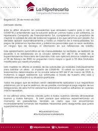 Banco de bogotá es un banco universal que trabaja con altos estándares de calidad, un recurso humano idóneo y moderna tecnología, para el banco de bogotá consolidado atiende alrededor de 10.7 millones de clientes bancarios y 14.1 millones de afiliados a fondos de pensiones y cesantías. Comunicado Alivio Col 01 La Hipotecaria Colombia