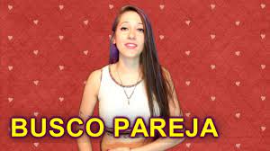 Estoy soltera BUSCO PAREJA ♥ - YouTube