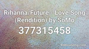 Check spelling or type a new query. Rihanna Future Love Song Rendition By Somo Roblox Id Roblox Music Codes