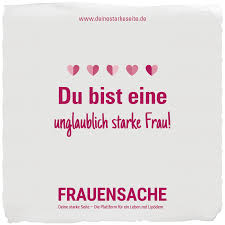 Du Bist Eine Unglaublich Starke Frau Frauensache Komplimente Generator Liebe Worte Fur Deine Eltern Kinder Kollegen Fre Komplimente Kompliment Starke Frau