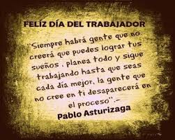 Por este motivo, el día del padre se celebra en españa coincidiendo con san josé, el 19 de marzo. Feliz Dia Del Trabajador Frases Feliz Dia Del Trabajador Dia Del Trabajador Feliz Dia