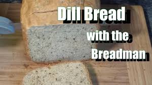 The bread will be ready when you need it. Dill Bread With The Breadman Bread Machine How To Make Recipe Youtube