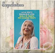 In realtà c'è un tempo per ogni cosa. Non C E Tempo Per Essere Tristi Di Licia Fertz Ed Emanuele Usai Segnalazione Liberi Leggendo