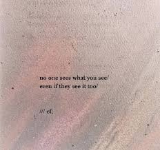 No One Sees What You See Thegoodquote Seeing Quotes Words Quotes Lines Quotes