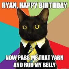 Ryan Happy Birthday Now Pass Me Cat Meme Cat Planet Cat Planet