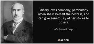 We did not find results for: John Kendrick Bangs Quote Misery Loves Company Particularly When She Is Herself The Hostess