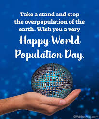 The reason for its creation was to increase awareness regarding global population issues. World Population Day Messages Slogans And Quotes Wishesmsg