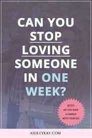 Can You Stop Loving Someone In One Week Evolved Woman Society Find A Boyfriend Over It Quotes Getting Over Someone