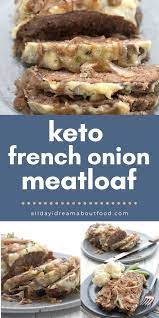 Keto French Onion Meatloaf Keto Recipes Easy Recipes Low Carb Keto Recipes
