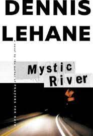 The movie was really good for the most part but i failed to understand the ending. Mystic River By Dennis Lehane