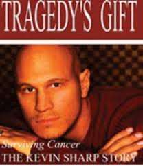 Tragedy's Gift : Surviving Cancer The Kevin Sharp Story by Kevin Sharp,...  9780975851210| eBay