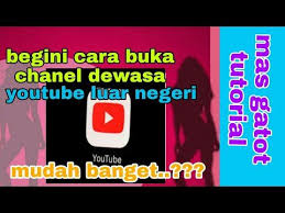 cara menonton channel dewasa youtube luar negeri youtube di 2020 cara menonton channel dewasa youtube