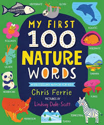 Roger priddy's big board first 100 words offers simple, everyday words for infants and toddlers to develop their vocabulary, in a larger format than typical board books. My First 100 Nature Words By Chris Ferrie