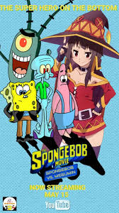 Wrath of man (2021) *new to. The Spongebob Movie 4 Spongebob Vs Megumin Adventure Of Spongebob Squarepants Wiki Fandom