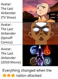 The last airbender movie opens the door for the legend of korra movie. Avatar The Last Airbender Tv Show Avatar The Last Airbender Spinoff Comics Avatar The Last Airbender 2010 Movie The Last Airbender Meme On Me Me