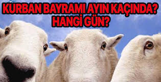 Peki 2020 yılında idrak edilecek kurban bayramı hangi tarihe denk geliyor? Kurban Bayrami Ayin Kacinda Kurban Bayrami Hangi Gun Kurban Bayrami Ne Zaman