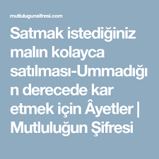 Satmak Istediginiz Malin Kolayca Satilmasi Ummadigin Derecede Kar Etmek Icin Ayetler Mutlulugun Sifresi Dua Allah Damak